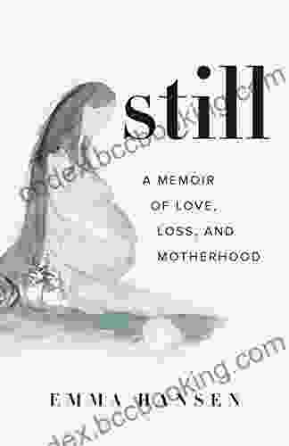Still: A Memoir Of Love Loss And Motherhood