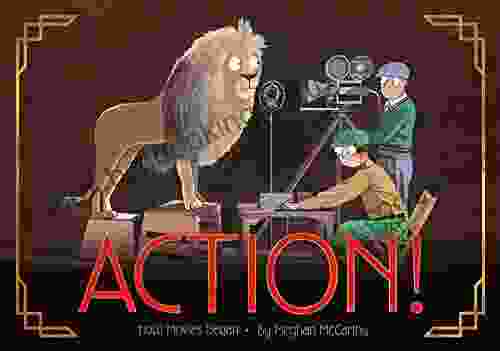 Action : How Movies Began Meghan McCarthy