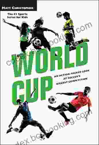 World Cup: An Action Packed Look At Soccer S Biggest Competition (Matt Christopher Legendary Sports Events)
