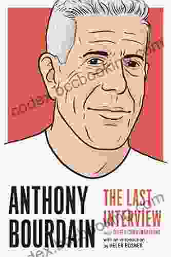 Anthony Bourdain: The Last Interview: And Other Conversations (The Last Interview Series)