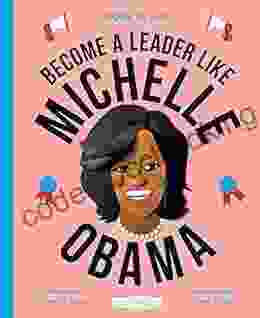 Work It Girl: Michelle Obama: Become A Leader Like