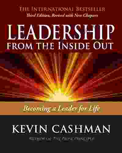 Leadership From The Inside Out: Becoming A Leader For Life