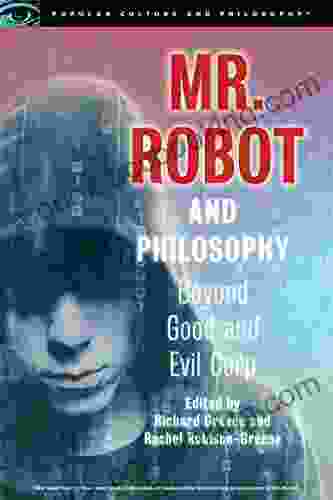 Mr Robot And Philosophy: Beyond Good And Evil Corp (Popular Culture And Philosophy 109)