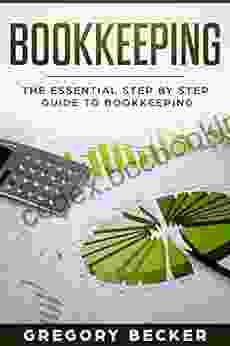 Bookkeeping: The Essential Step By Step Guide To Bookkeeping