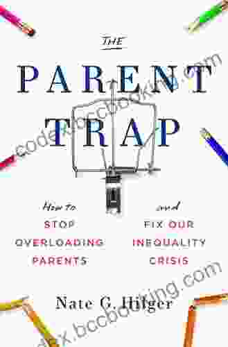 The Parent Trap: How To Stop Overloading Parents And Fix Our Inequality Crisis