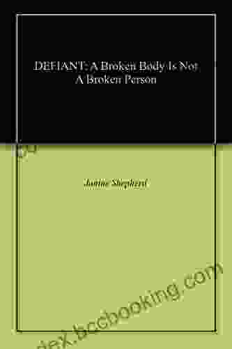 DEFIANT: A Broken Body Is Not A Broken Person