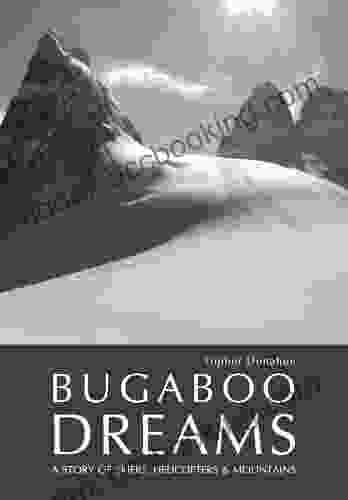 Bugaboo Dreams: A Story Of Skiers Helicopters Mountains