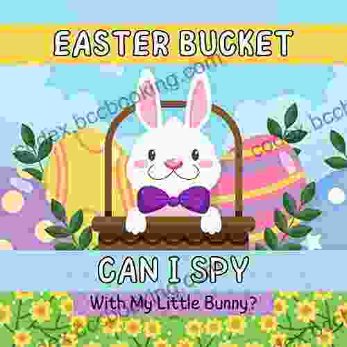 Can I Spy Easter Bucket With My Little Bunny? : Colourful Fun Guessing Interactive For Kids Ages 2 5 Picture Booklet For Preschoolers And Toddlers