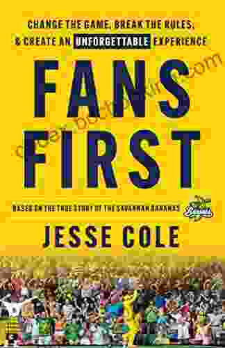 Fans First: Change The Game Break The Rules Create An Unforgettable Experience