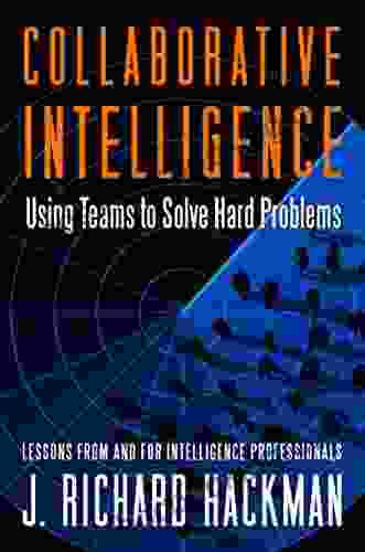 Collaborative Intelligence: Using Teams To Solve Hard Problems