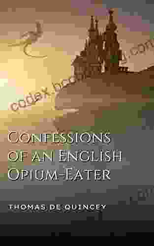 Confessions Of An English Opium Eater : Annotated