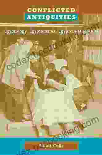 Conflicted Antiquities: Egyptology Egyptomania Egyptian Modernity