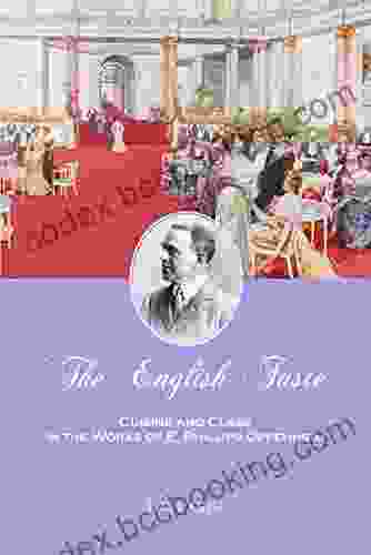 The English Taste: Cuisine And Class In The Works Of E Phillips Oppenheim