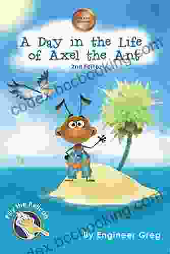 A Day In The Life Of Axel The Ant (Pilly The Pelican Children S Series)