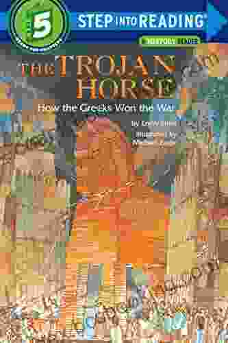 The Trojan Horse: How The Greeks Won The War (Step Into Reading Level 5)