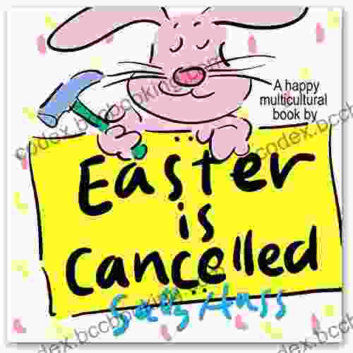 Easter Is Cancelled (Whimsical MUTICULTURAL Rhyming Bedtime Story/Picture About Appreciating The Efforts Of Others)