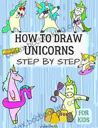 Anyone Can Draw Unicorns: Easy Step By Step Drawing Tutorial For Kids Teens And Beginners How To Learn To Draw Unicorns 1 (Aspiring Artist S Guide 1 6)
