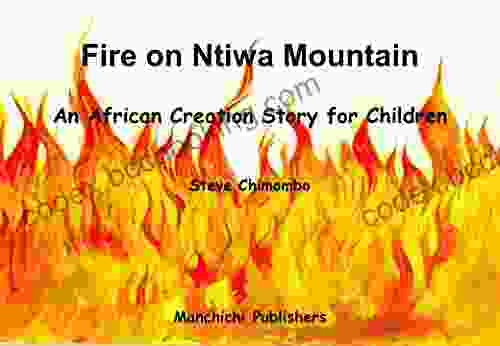 Fire On Ntiwa Mountain: An African Creation Story For Children