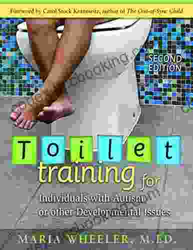 Toilet Training For Individuals With Autism Or Other Developmental Issues: Second Edition