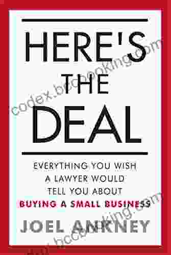 Here S The Deal: Everything You Wish A Lawyer Would Tell You About Buying A Small Business