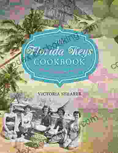 Florida Keys Cookbook: Recipes Foodways Of Paradise