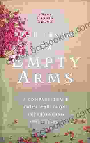 For Those With Empty Arms: A Compassionate Voice For Those Experiencing Infertility