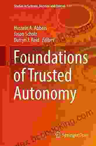 Foundations Of Trusted Autonomy (Studies In Systems Decision And Control 117)