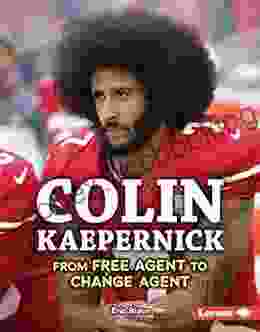 Colin Kaepernick: From Free Agent To Change Agent (Gateway Biographies)