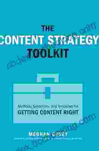 Content Strategy Toolkit The: Methods Guidelines And Templates For Getting Content Right (Voices That Matter)