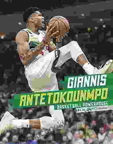 Giannis Antetokounmpo: Basketball Powerhouse (Stars Of Sports)