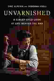 Unvarnished: A Gimlet Eyed Look At Life Behind The Bar