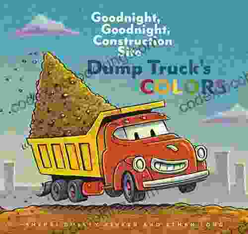 Dump Truck S Colors: Goodnight Goodnight Construction Site