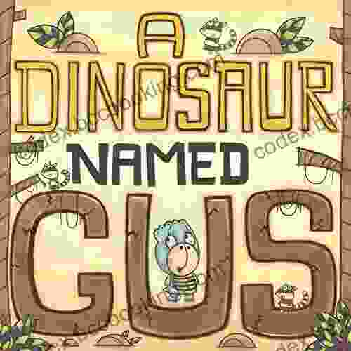 A Dinosaur Named Gus Elwyn Tate