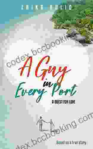 A Guy In Every Port: A Quest For Love