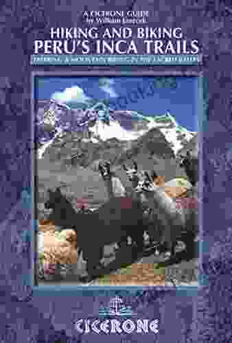 Hiking And Biking Peru S Inca Trails: 40 Trekking And Mountain Biking Routes In The Sacred Valley (Cicerone Guides)