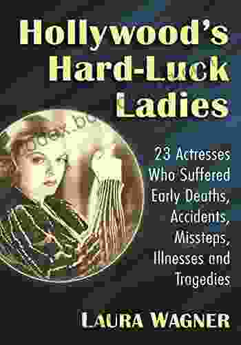 Hollywood S Hard Luck Ladies: 23 Actresses Who Suffered Early Deaths Accidents Missteps Illnesses And Tragedies