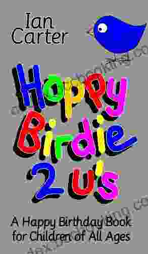 Hoppy Birdie Two U S: A Happy Birthday For Children Of All Ages