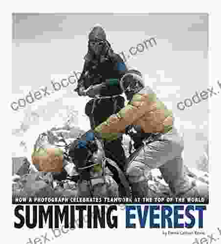 Summiting Everest: How A Photograph Celebrates Teamwork At The Top Of The World (Captured World History)