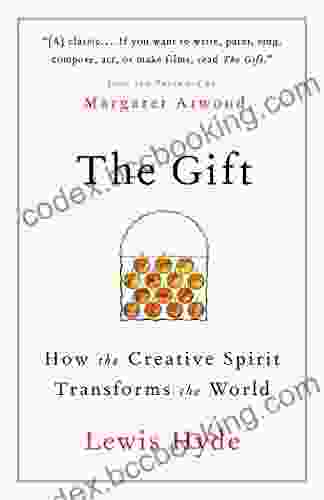 The Gift: How The Creative Spirit Transforms The World