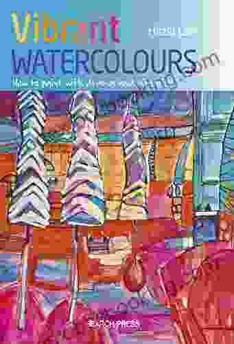 Vibrant Watercolours: How To Paint With Drama And Intensity