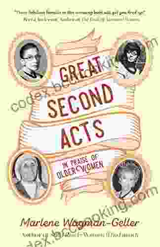 Great Second Acts: In Praise Of Older Women (Celebrating Women)