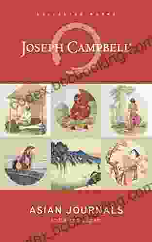Asian Journals: India And Japan (The Collected Works Of Joseph Campbell)