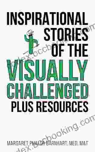 INSPIRATIONAL STORIES OF THE VISUALLY CHALLENGED Plus RESOURCES