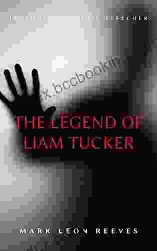 The Legend Of Liam Tucker: Introducing Ulric Fletcher (The Ulric Fletcher 1)