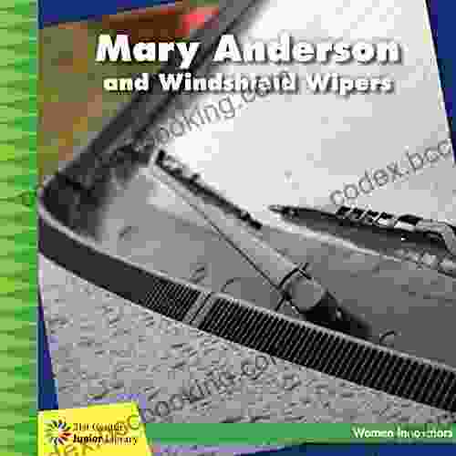 Mary Anderson And Windshield Wipers (21st Century Junior Library: Women Innovators)