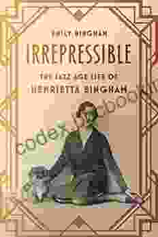 Irrepressible: The Jazz Age Life Of Henrietta Bingham