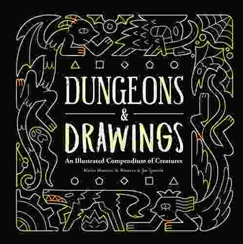 Dungeons And Drawings: An Illustrated Compendium Of Creatures