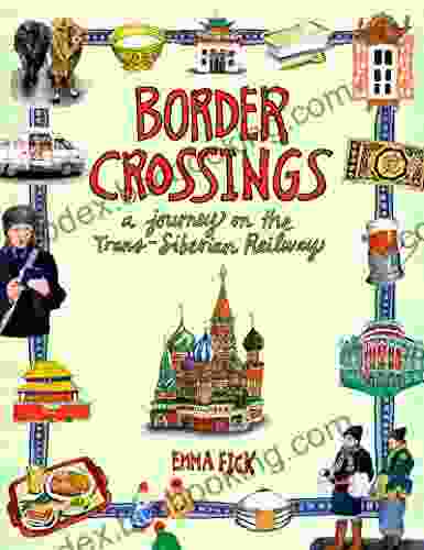 Border Crossings: A Journey On The Trans Siberian Railway
