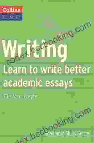 Writing: B2+ (Collins Academic Skills): Learn To Write Better Academic Essays