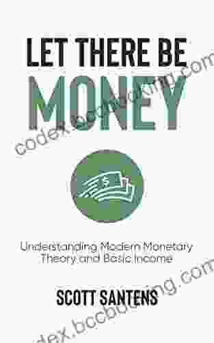 Let There Be Money: Understanding Modern Monetary Theory And Basic Income